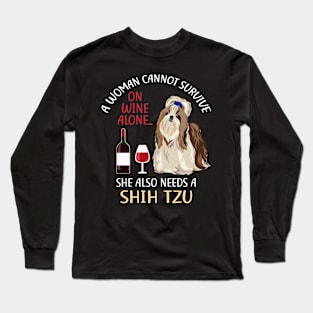 A Woman Cannot Survive On Wine Alone Shih Tzu Dog Lovers Long Sleeve T-Shirt